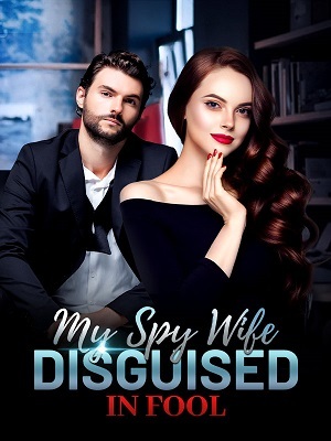 My Spy Wife Disguised in Fool (Part 1)